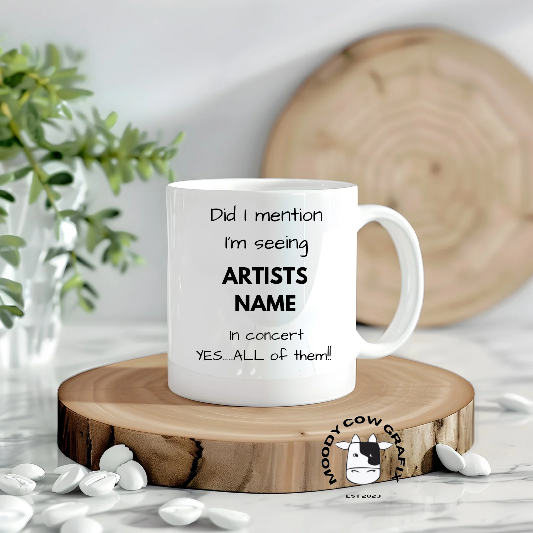 Personalised/ Custom Design 'Did I mention' Mug - yes ALL of them!
