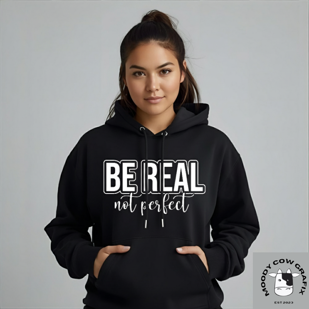 BE REAL, not perfect Hoodie